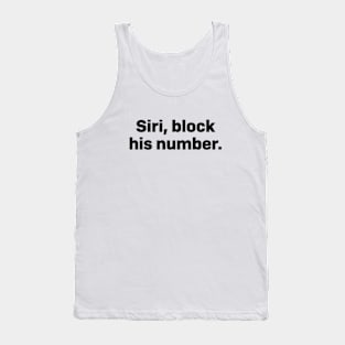 Siri, block his number Tank Top